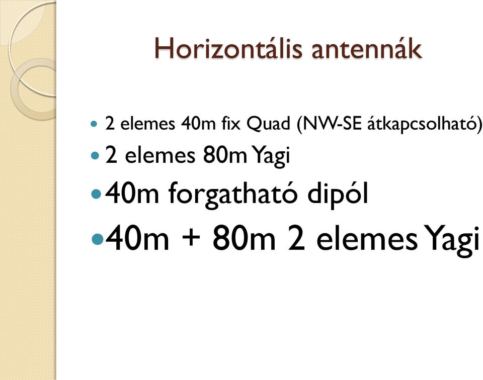 átkapcsolható) 2 elemes 80m