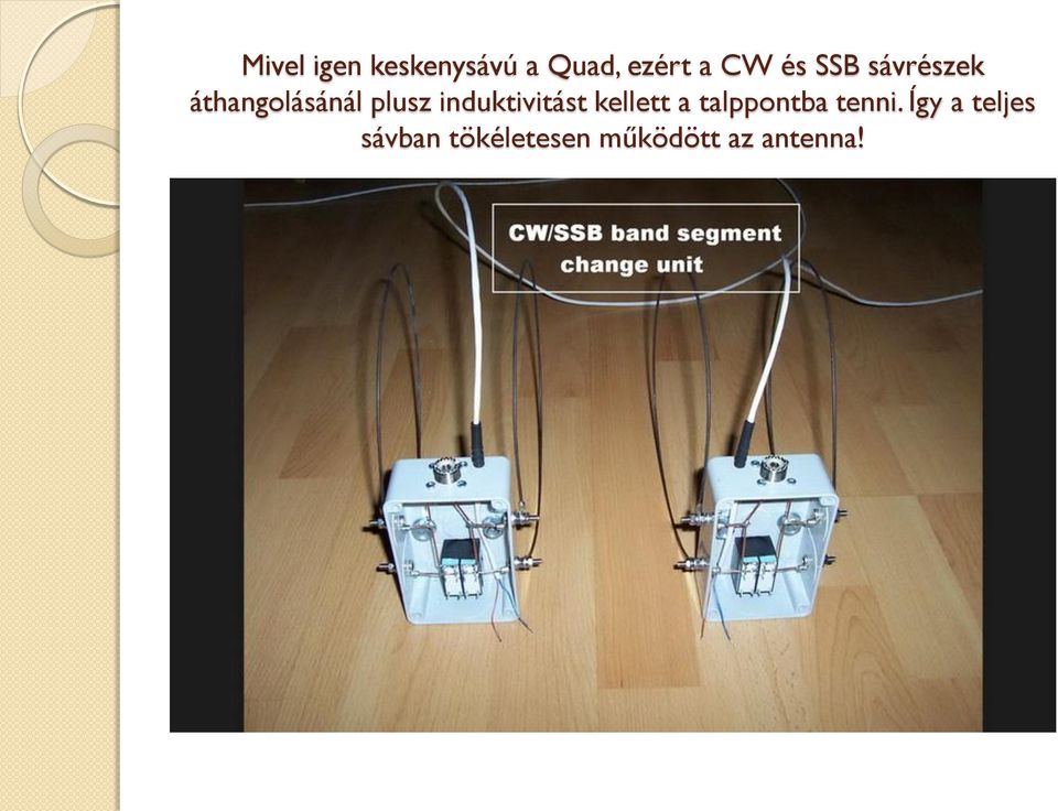 induktivitást kellett a talppontba tenni.