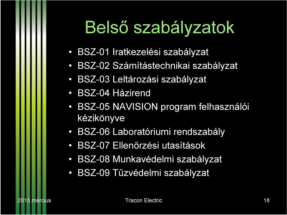 felhasználói kézikönyve BSZ-06 Laboratóriumi rendszabály BSZ-07 Ellenőrzési