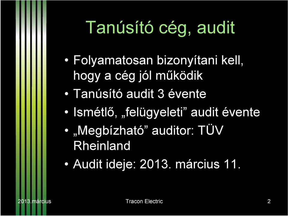 felügyeleti audit évente Megbízható auditor: TÜV