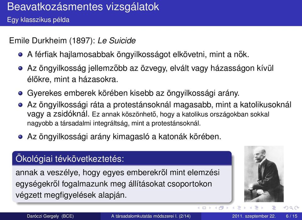 Az öngyilkossági ráta a protestánsoknál magasabb, mint a katolikusoknál vagy a zsidóknál.