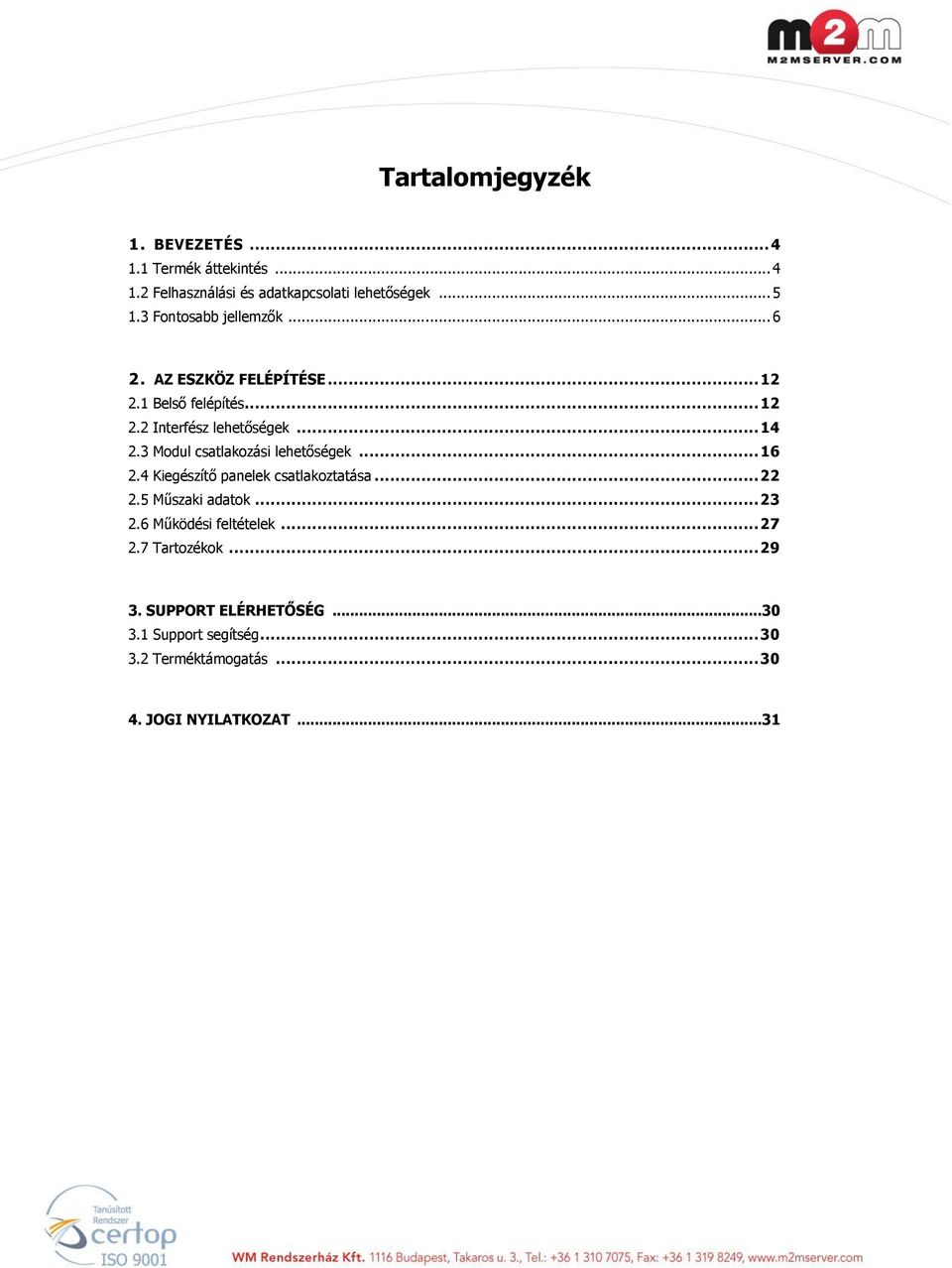 3 Mdul csatlakzási lehetőségek... 16 2.4 Kiegészítő panelek csatlakztatása... 22 2.5 Műszaki adatk... 23 2.
