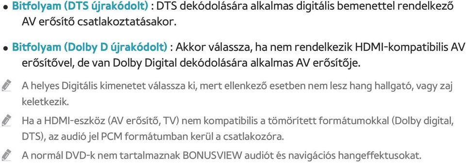 erősítője. A helyes Digitális kimenetet válassza ki, mert ellenkező esetben nem lesz hang hallgató, vagy zaj keletkezik.