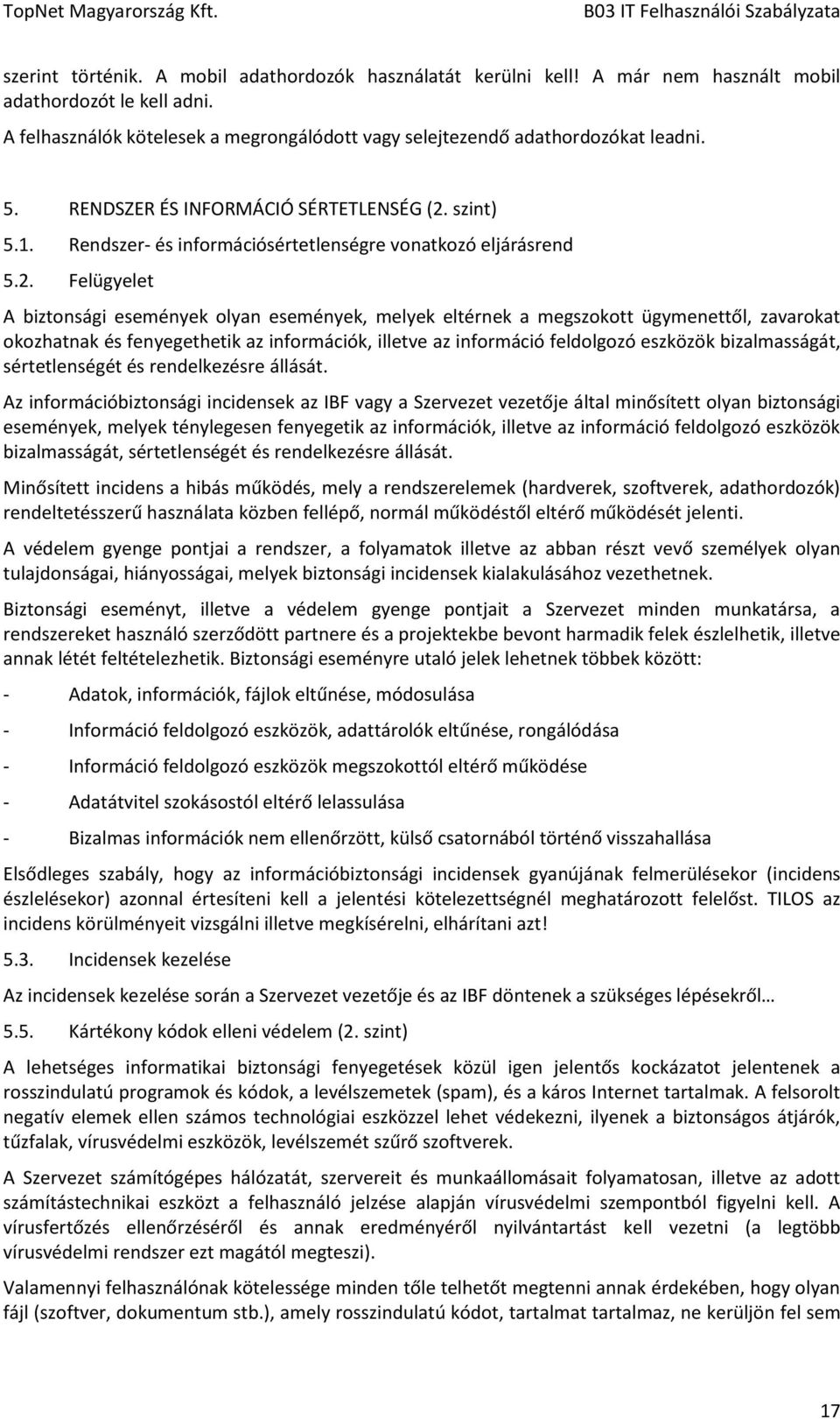 szint) 5.1. Rendszer- és információsértetlenségre vonatkozó eljárásrend 5.2.