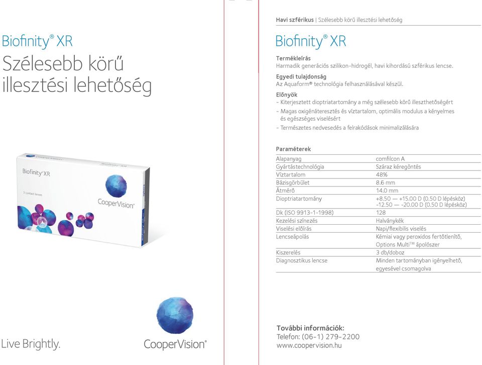 - Kiterjesztett dioptriatartomány a még szélesebb körű illeszthetőségért - Magas oxigénáteresztés és víztartalom, optimális modulus a kényelmes és egészséges viselésért - Természetes nedvesedés a