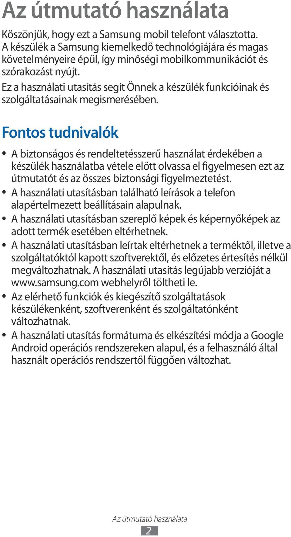 Ez a használati utasítás segít Önnek a készülék funkcióinak és szolgáltatásainak megismerésében.