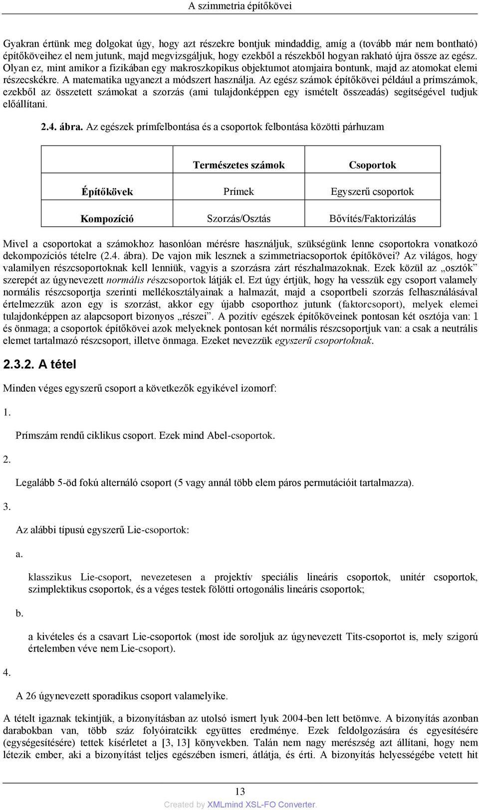 A matematika ugyanezt a módszert használja.