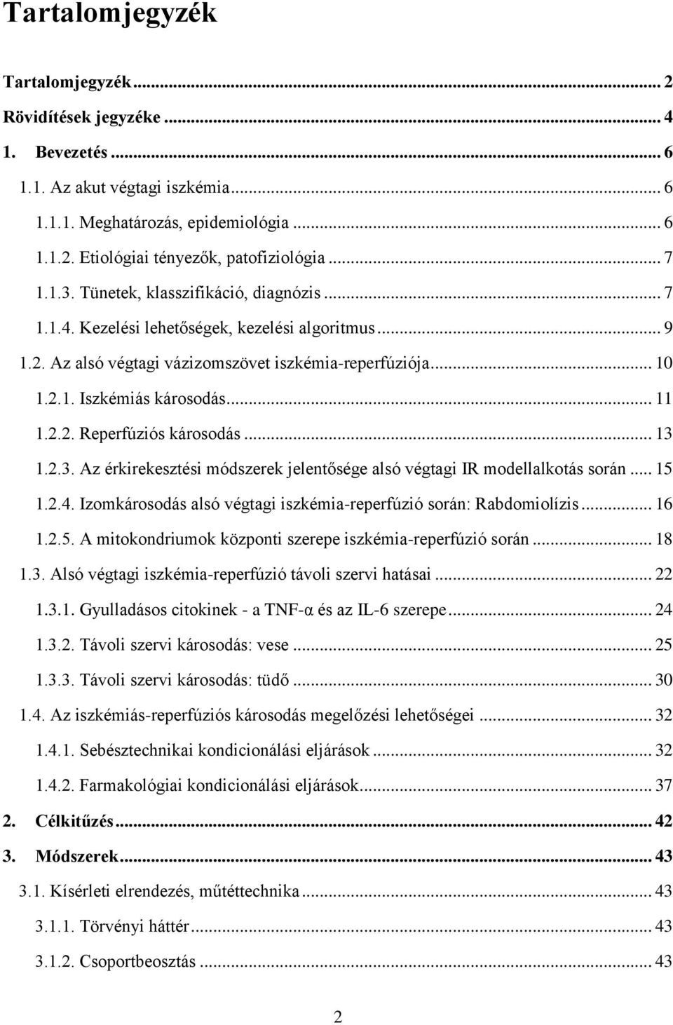 .. 11 1.2.2. Reperfúziós károsodás... 13 1.2.3. Az érkirekesztési módszerek jelentősége alsó végtagi IR modellalkotás során... 15 1.2.4.