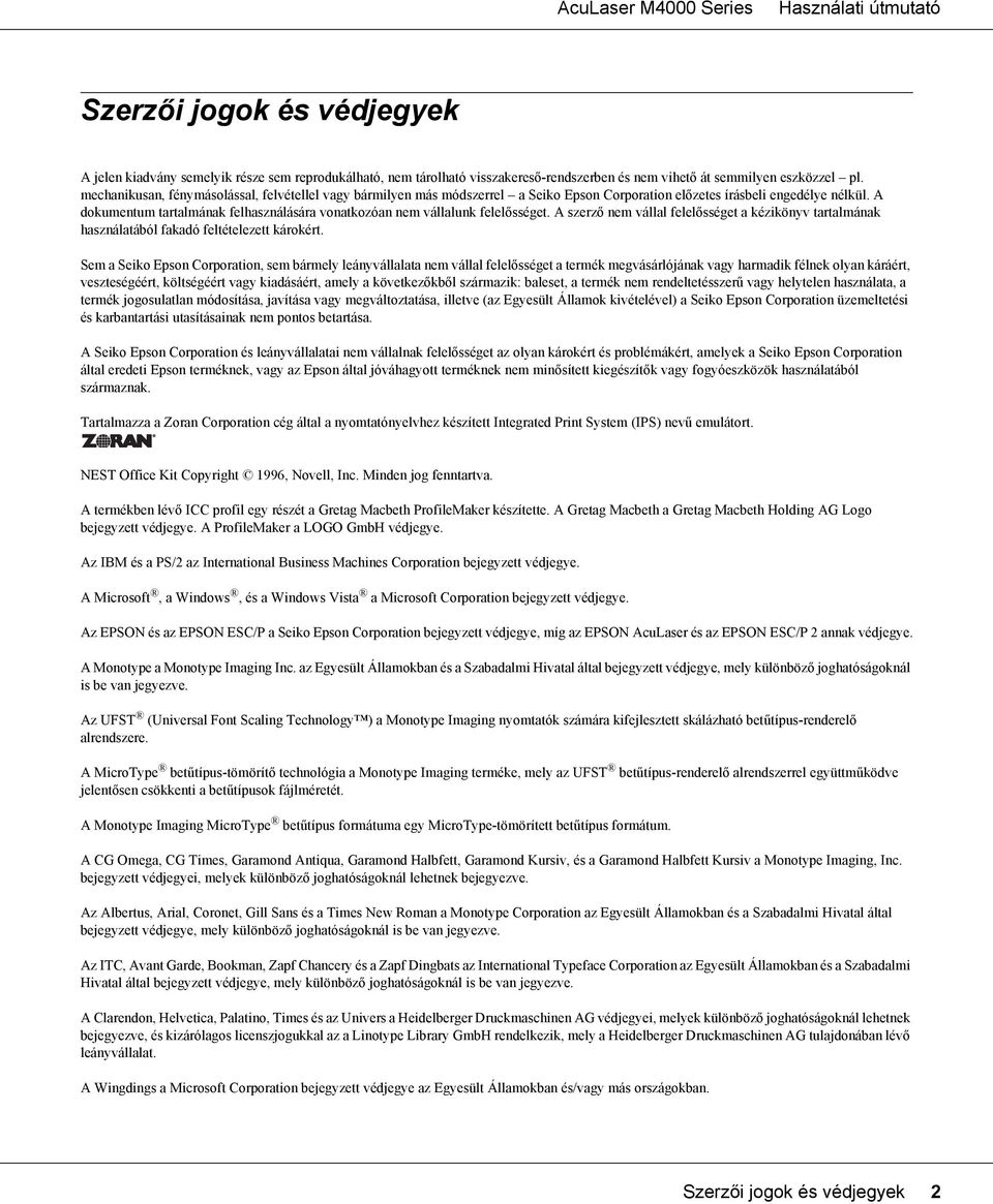 A dokumentum tartalmának felhasználására vonatkozóan nem vállalunk felelősséget. A szerző nem vállal felelősséget a kézikönyv tartalmának használatából fakadó feltételezett károkért.
