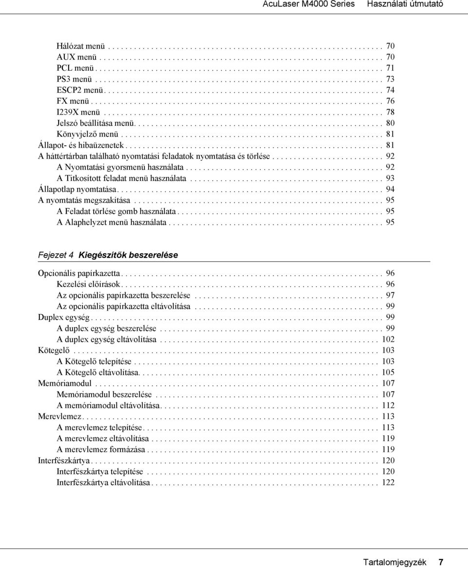 ................................................................ 78 Jelszó beállítása menü.......................................................... 80 Könyvjelző menü............................................................. 81 Állapot- és hibaüzenetek.