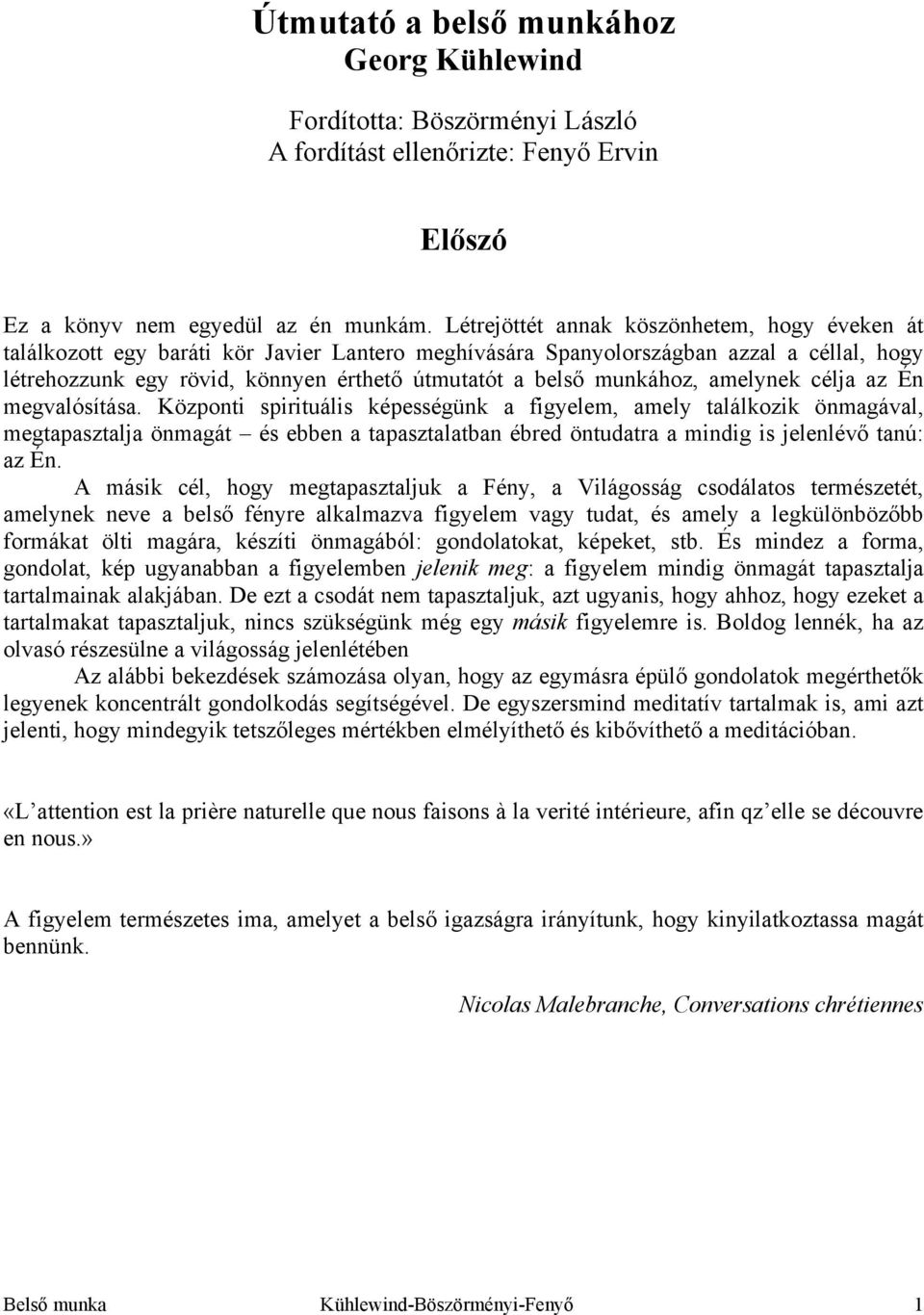 munkához, amelynek célja az Én megvalósítása.
