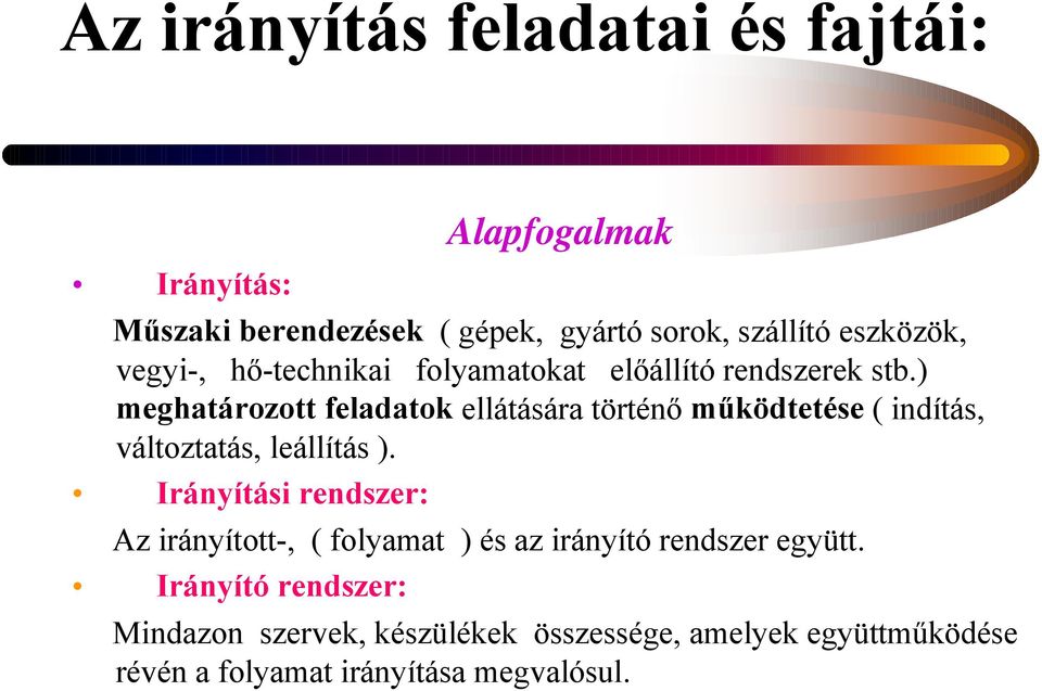 ) meghatározott feladatok ellátására történő működtetése ( indítás, változtatás, leállítás ).