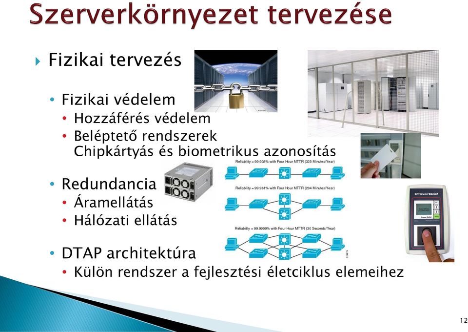 azonosítás Redundancia Áramellátás Hálózati ellátás