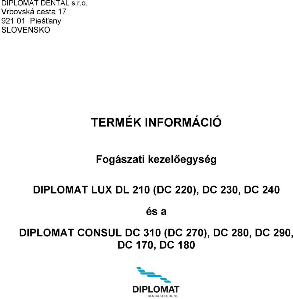 INFORMÁCIÓ Fogászati kezelőegység DIPLOMAT LUX DL 210