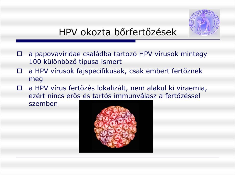 csak embert fertőznek meg a HPV vírus fertőzés lokalizált, nem alakul