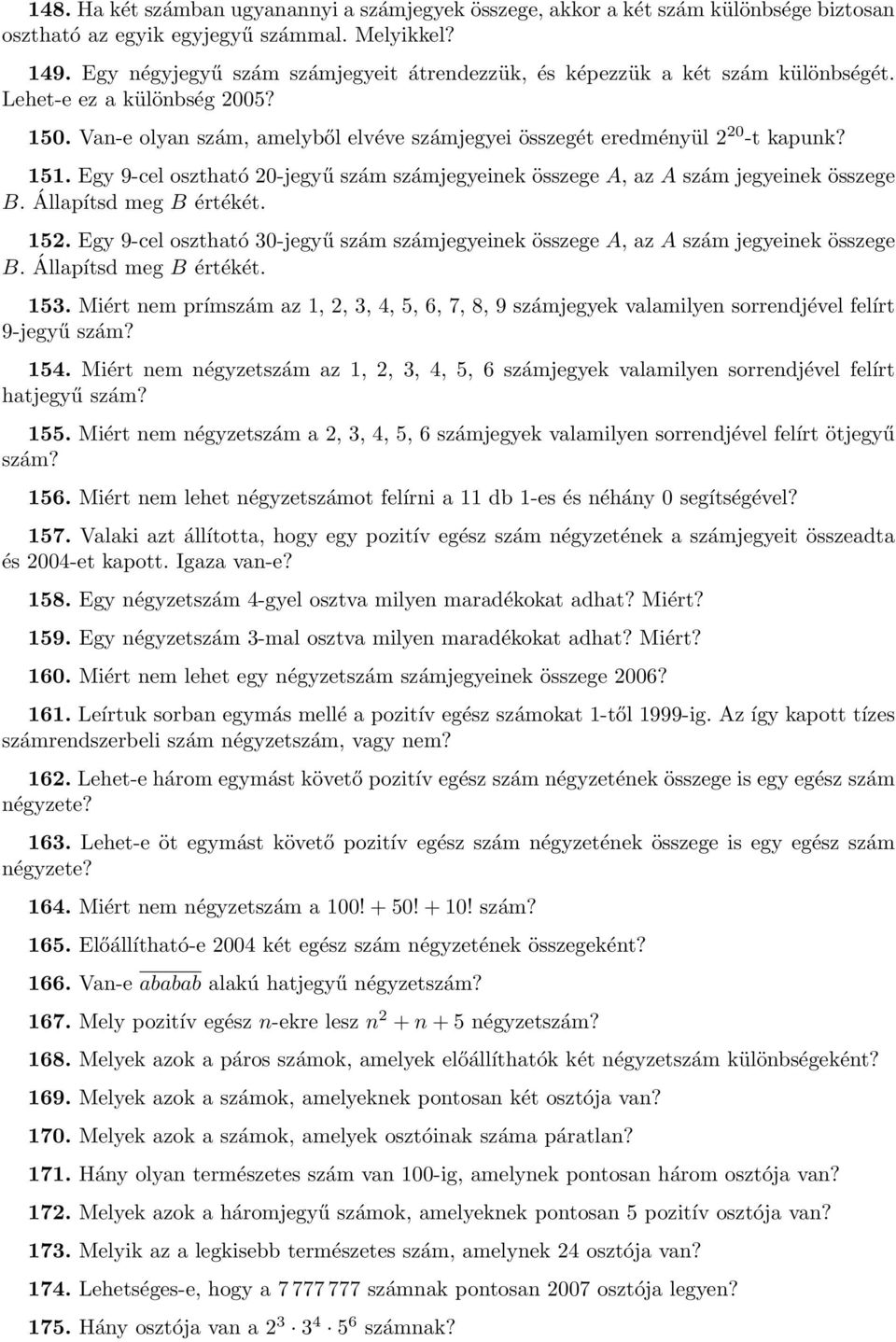 Egy 9-cel osztható 20-jegyű szám számjegyeinek összege A, az A szám jegyeinek összege B. Állapítsd meg B értékét. 152.