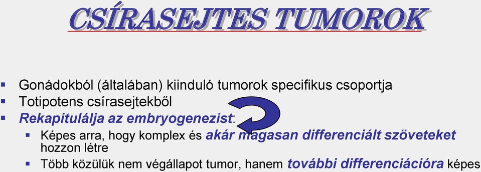 Képes arra, hogy komplex és akár magasan differenciált szöveteket hozzon