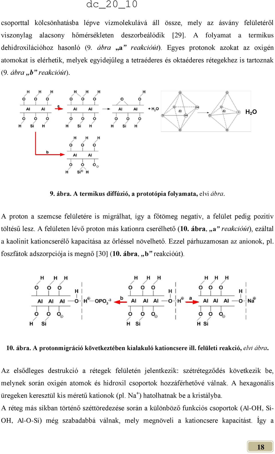 b reakcióút). H 2 O 9. ábra. A termikus diffúzió, a prototópia folyamata, elvi ábra. A proton a szemcse felületére is migrálhat, így a főtömeg negatív, a felület pedig pozitív töltésű lesz.