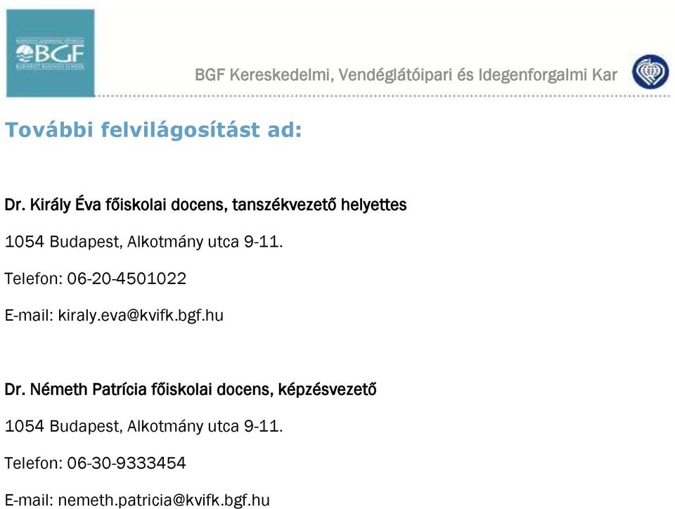 Telefon: 06-20-4501022 E-mail: kiraly.eva@kvifk.bgf.hu Dr.