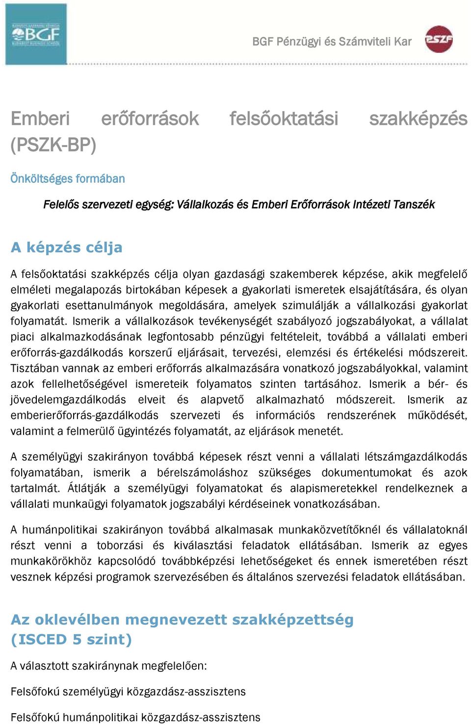 megoldására, amelyek szimulálják a vállalkozási gyakorlat folyamatát.