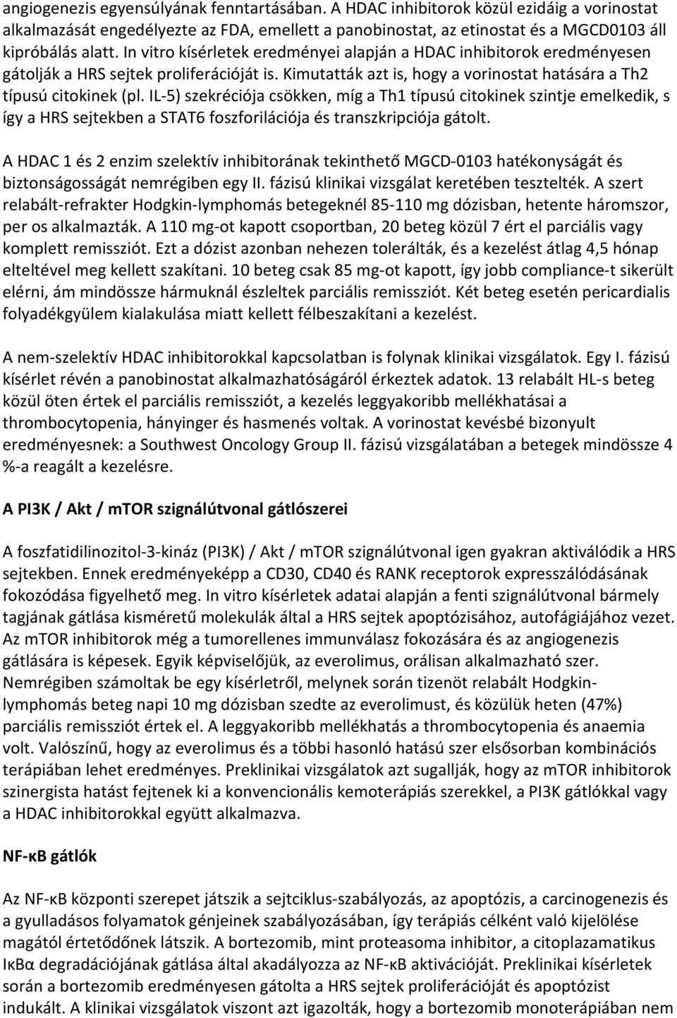 IL-5) szekréciója csökken, míg a Th1 típusú citokinek szintje emelkedik, s így a HRS sejtekben a STAT6 foszforilációja és transzkripciója gátolt.