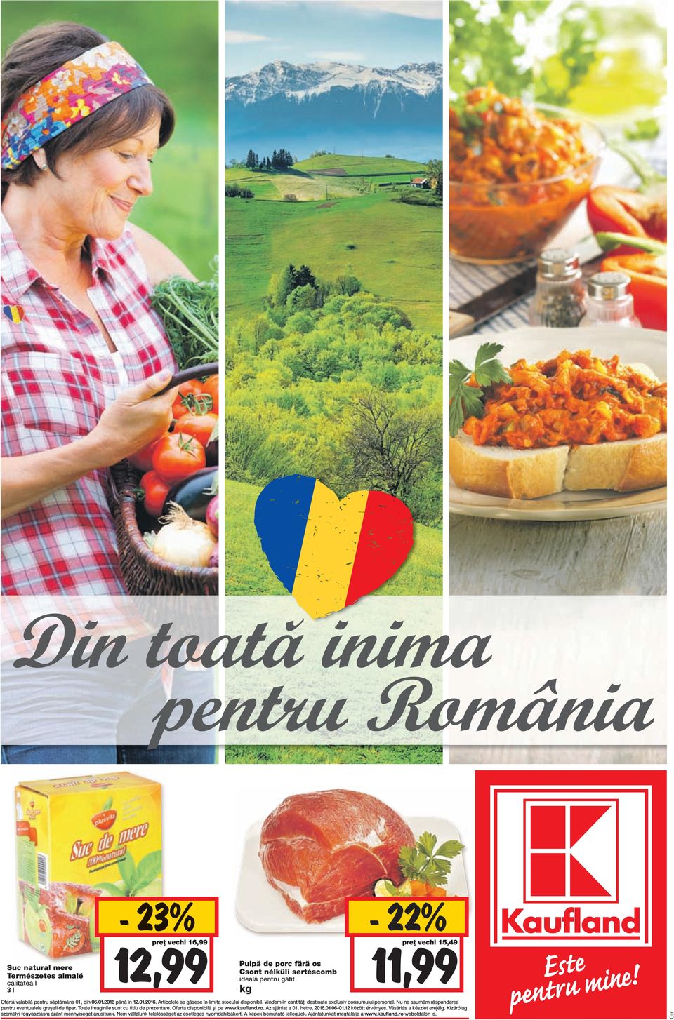 n b i - imita stoculu 12,99 preț vechi 16,99 Pulpă de porc fără os Csont nélküli sertéscomb ideală pentru gătit kg 22% preț vechi 15,49 11,99 Ofertă valabilă pentru săptămâna 01, din 06.01.2016 până în 12.
