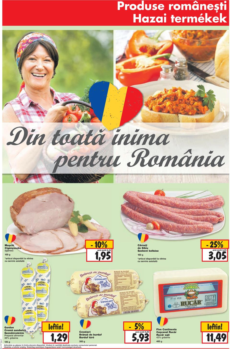 38% grăsime 125 g 1,29 Covalact Brânză de burduf Burduf túró 300 g Articolele se găsesc. Vindem în cantități destinate exclusiv consumului personal.
