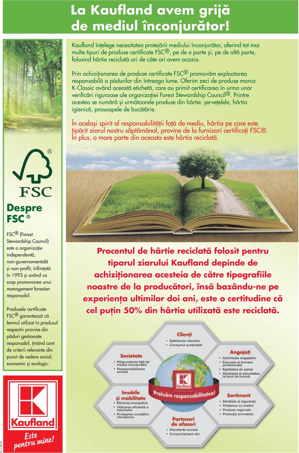 avem ocazia. Prin achiziționarea de produse certificate FSC promovăm exploatarea responsabilă a pădurilor din întreaga lume.