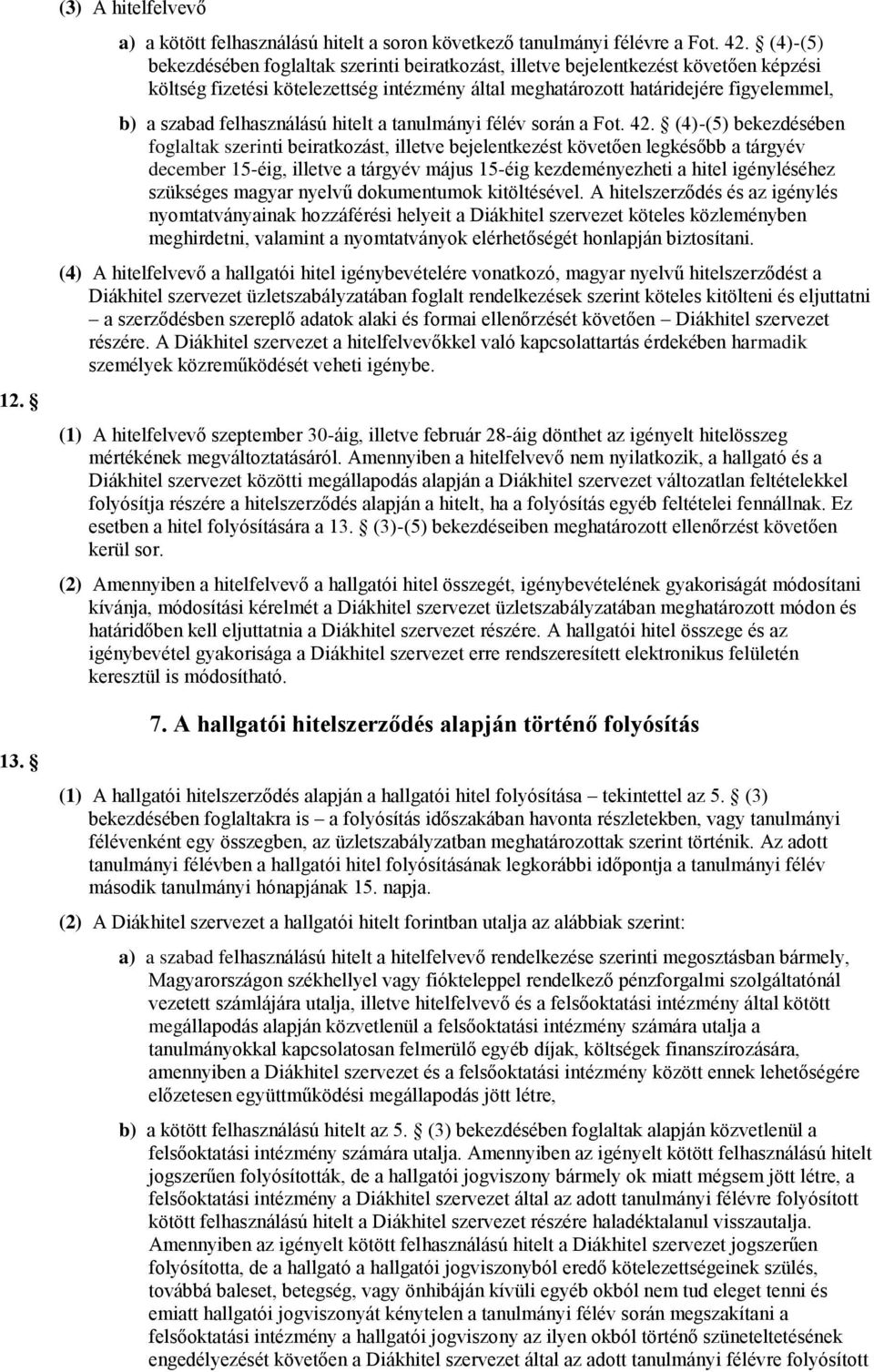 felhasználású hitelt a tanulmányi félév során a Fot. 42.