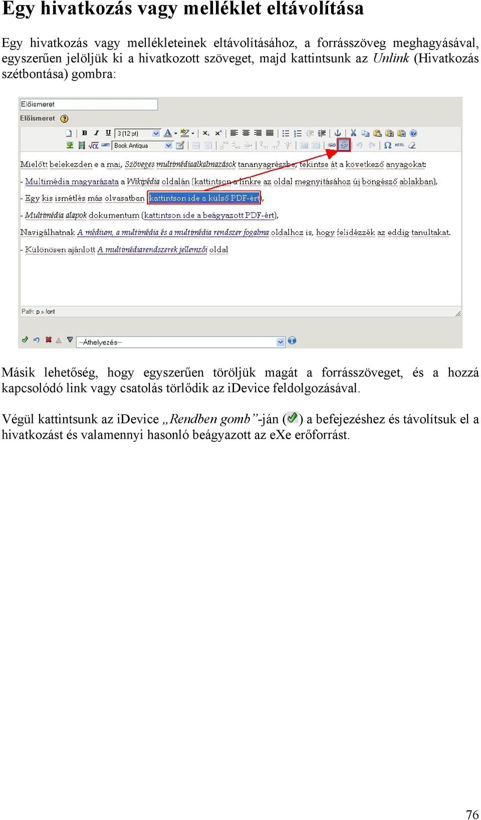 egyszerűen töröljük magát a forrásszöveget, és a hozzá kapcsolódó link vagy csatolás törlődik az idevice feldolgozásával.
