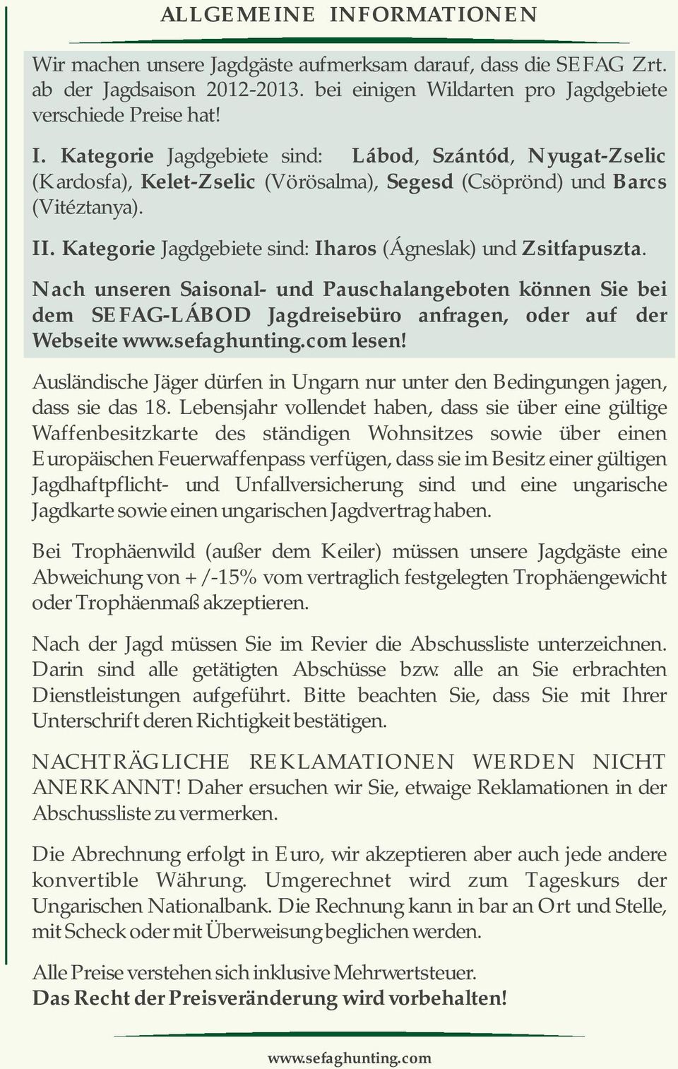 Ausländische Jäger dürfen in Ungarn nur unter den Bedingungen jagen, dass sie das 18.