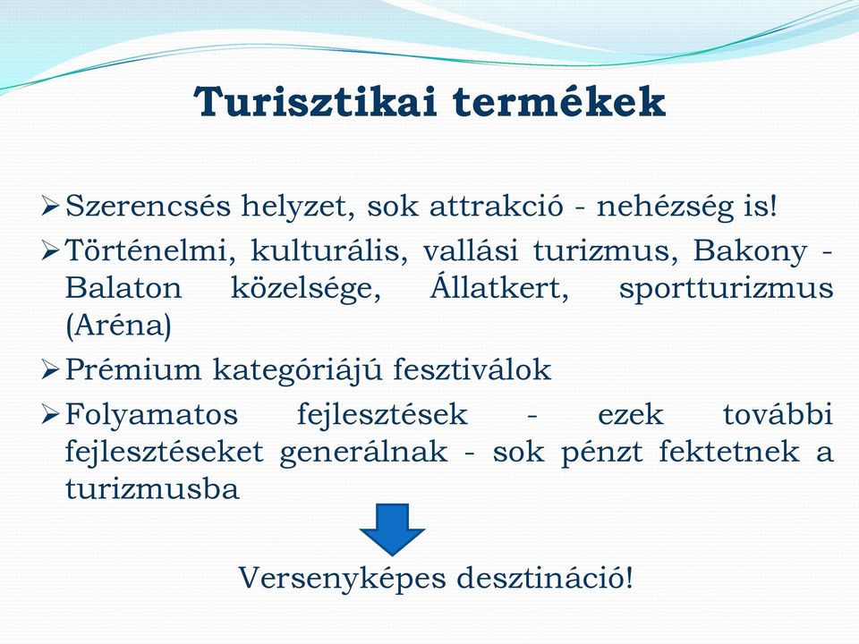 sportturizmus (Aréna) Prémium kategóriájú fesztiválok Folyamatos fejlesztések -