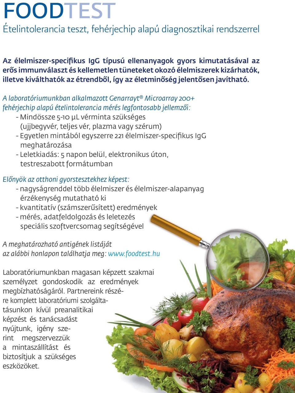 A laboratóriumunkban alkalmazott Genarrayt Microarray 200+ fehérjechip alapú ételintolerancia mérés legfontosabb jellemzői: - Mindössze 5-10 µl vérminta szükséges (ujjbegyvér, teljes vér, plazma vagy