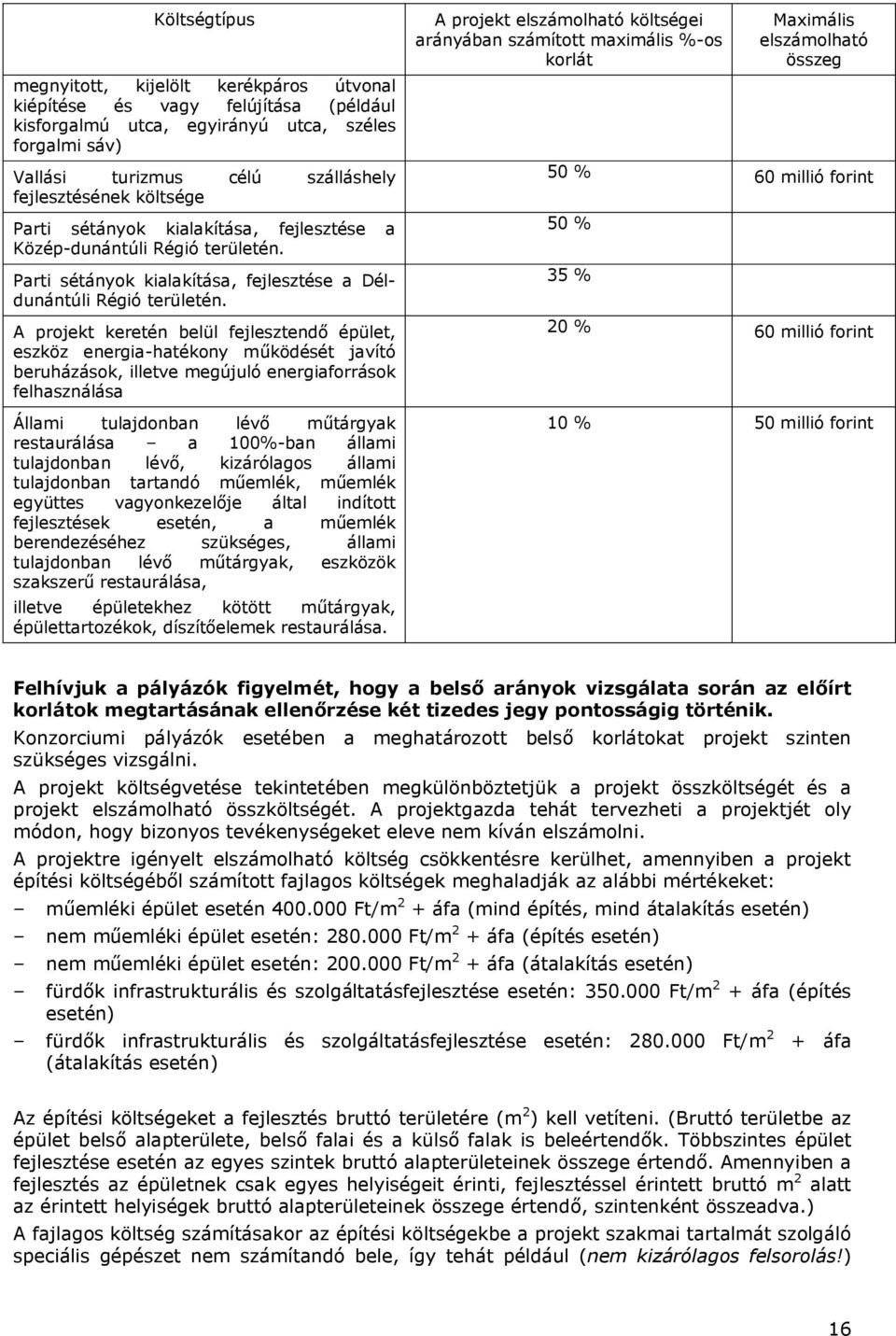 Parti sétányok kialakítása, fejlesztése a Déldunántúli Régió területén.