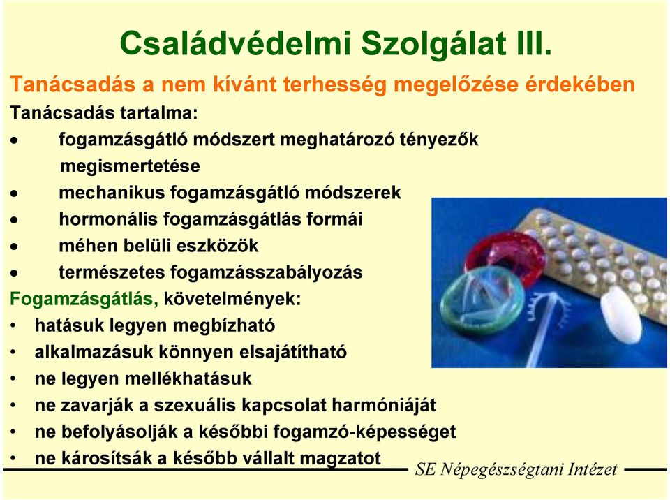 megismertetése mechanikus fogamzásgátló módszerek hormonális fogamzásgátlás formái méhen belüli eszközök természetes