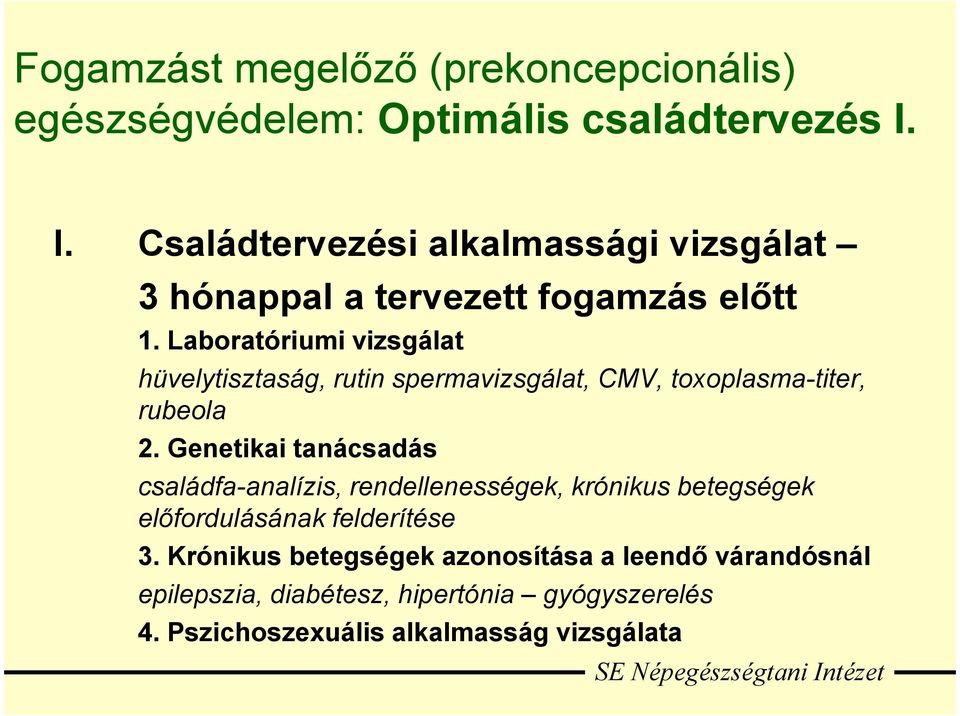 Laboratóriumi vizsgálat hüvelytisztaság, rutin spermavizsgálat, CMV, toxoplasma-titer, rubeola 2.