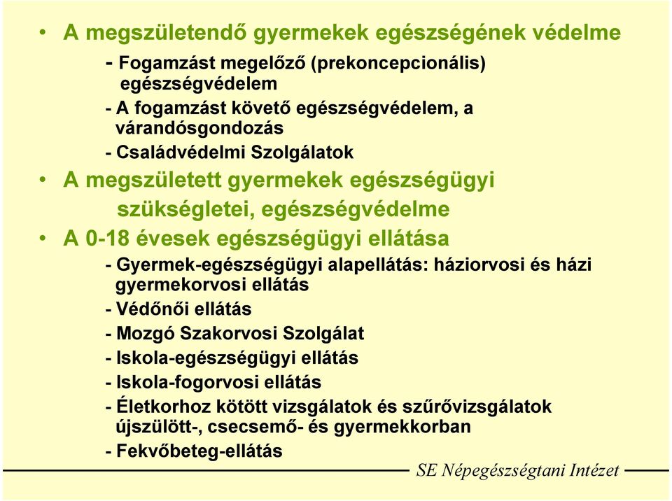 ellátása - Gyermek-egészségügyi alapellátás: háziorvosi és házi gyermekorvosi ellátás - Védőnői ellátás - Mozgó Szakorvosi Szolgálat -