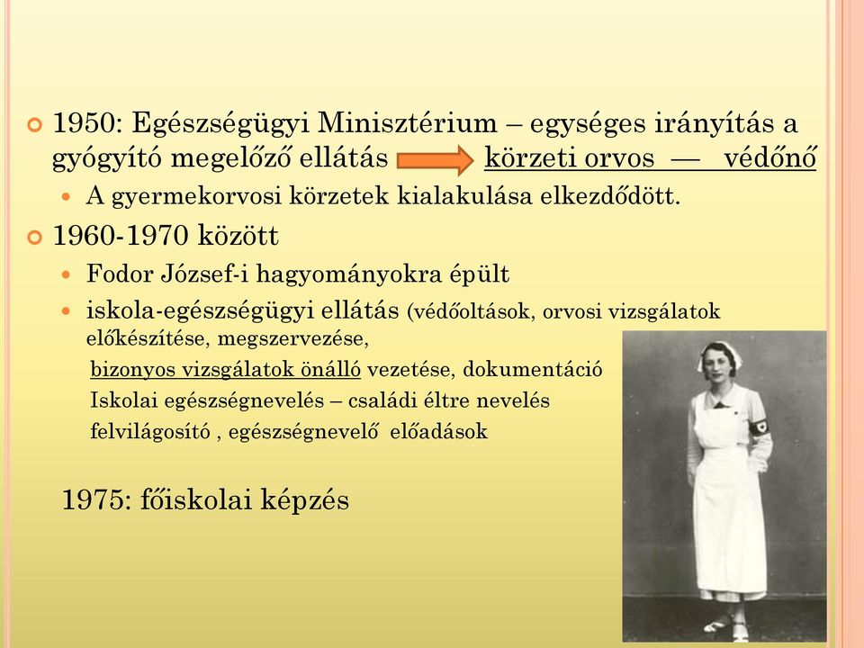 1960-1970 között Fodor József-i hagyományokra épült iskola-egészségügyi ellátás (védőoltások, orvosi vizsgálatok