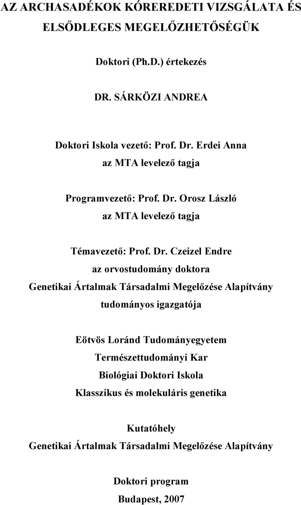 Orosz László az MTA levelező tagja Témavezető: Prof. Dr.