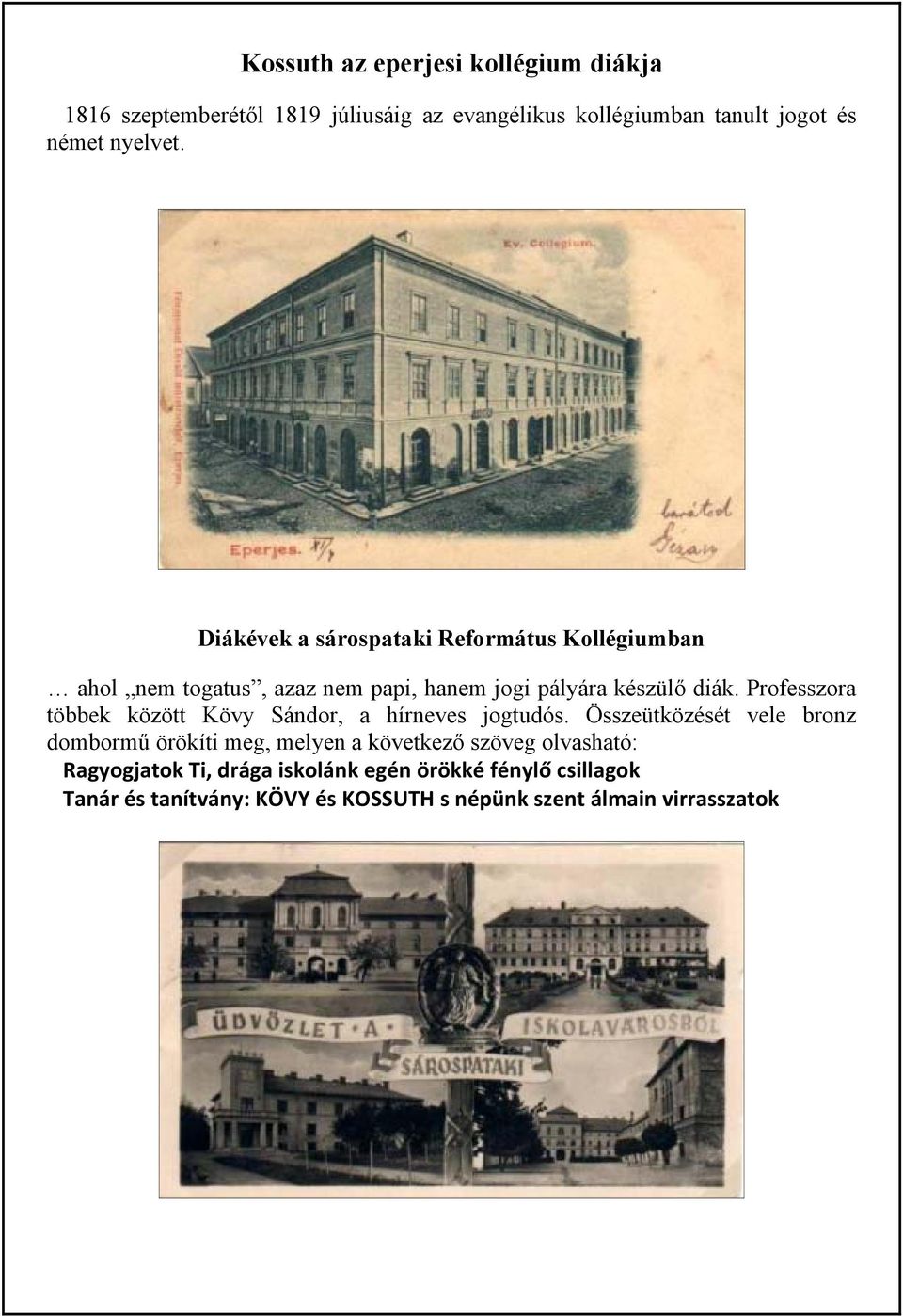 Professzora többek között Kövy Sándor, a hírneves jogtudós.