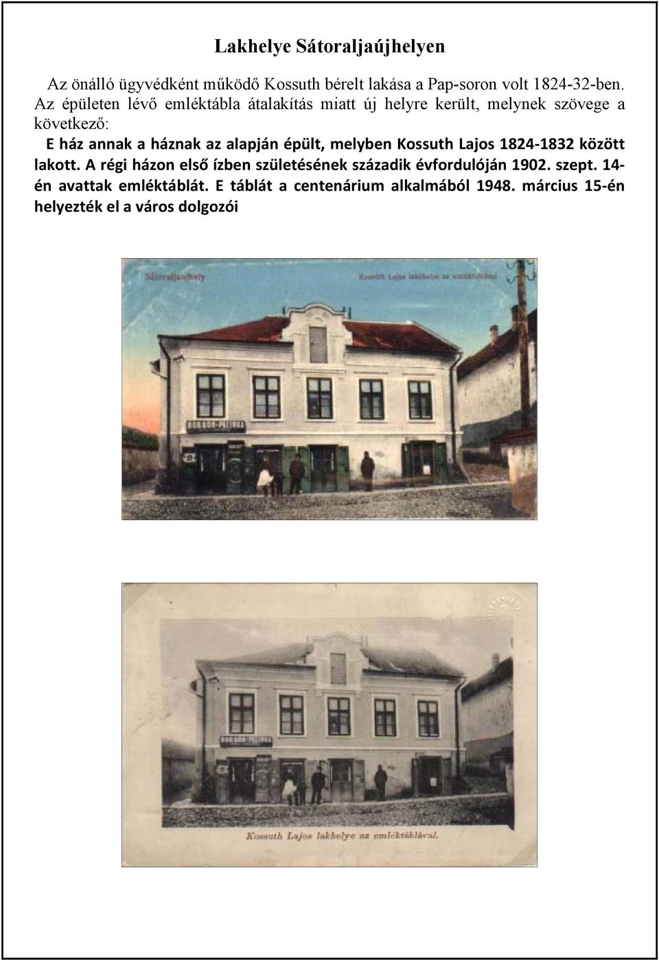 alapján épült, melyben Kossuth Lajos 1824 1832 között lakott.