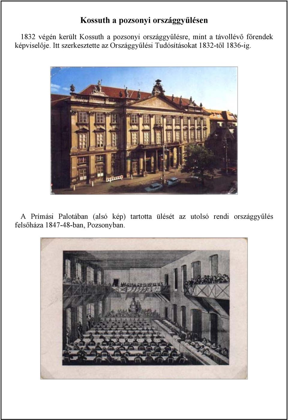 Itt szerkesztette az Országgyűlési Tudósításokat 1832-től 1836-ig.