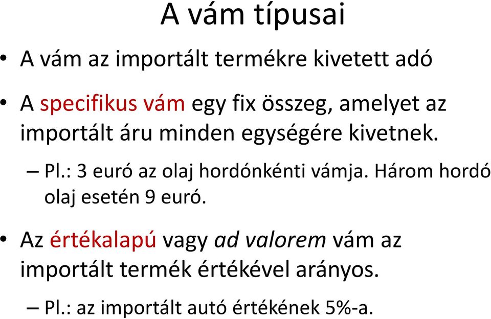 : 3 euró az olaj hordónkénti vámja. Három hordó olaj esetén 9 euró.