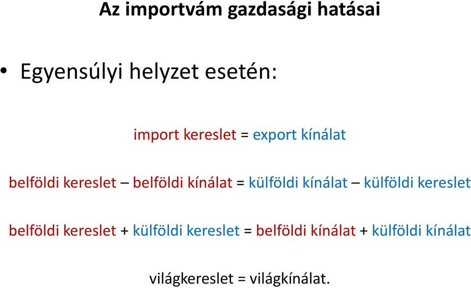 külföldi kínálat külföldi kereslet belföldi kereslet + külföldi