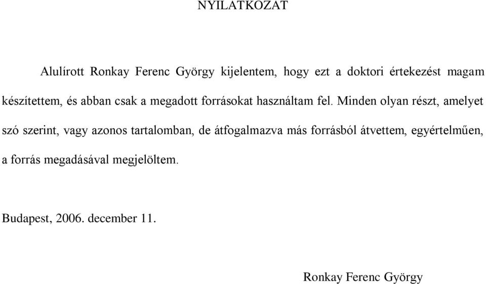 Minden olyan részt, amelyet szó szerint, vagy azonos tartalomban, de átfogalmazva más