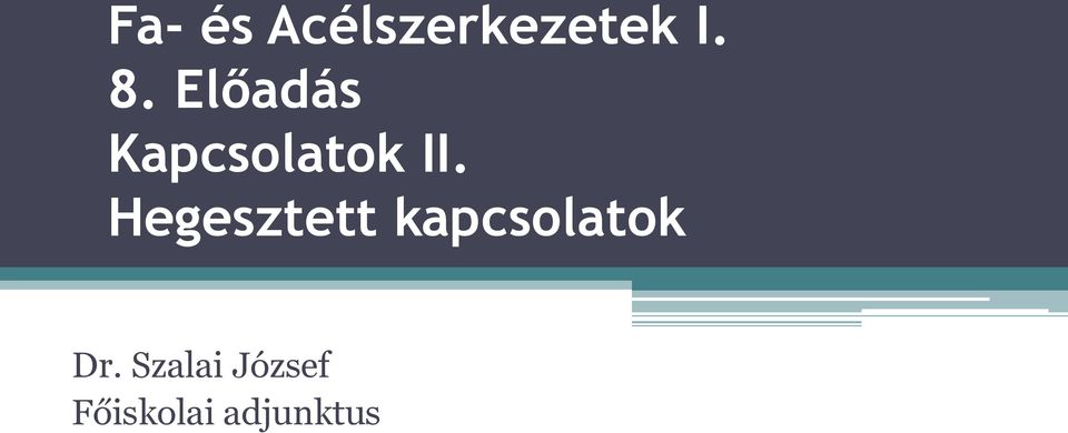 Hegesztett kapcsolatok Dr.