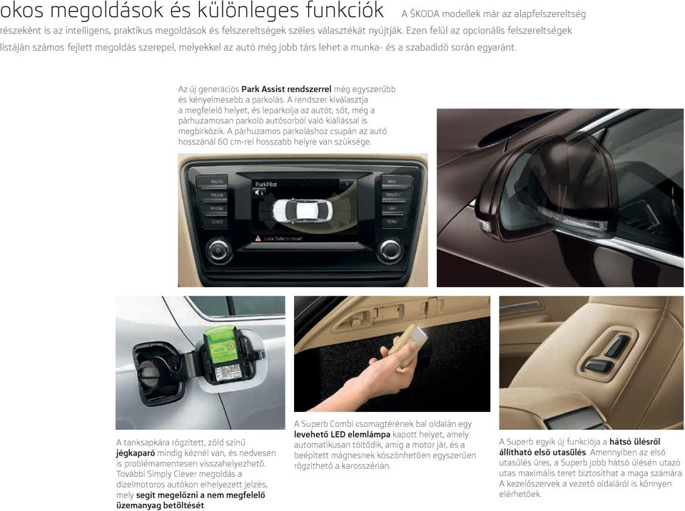 Az új generációs Park Assist rendszerrel még egyszerűbb és kényelmesebb a parkolás.