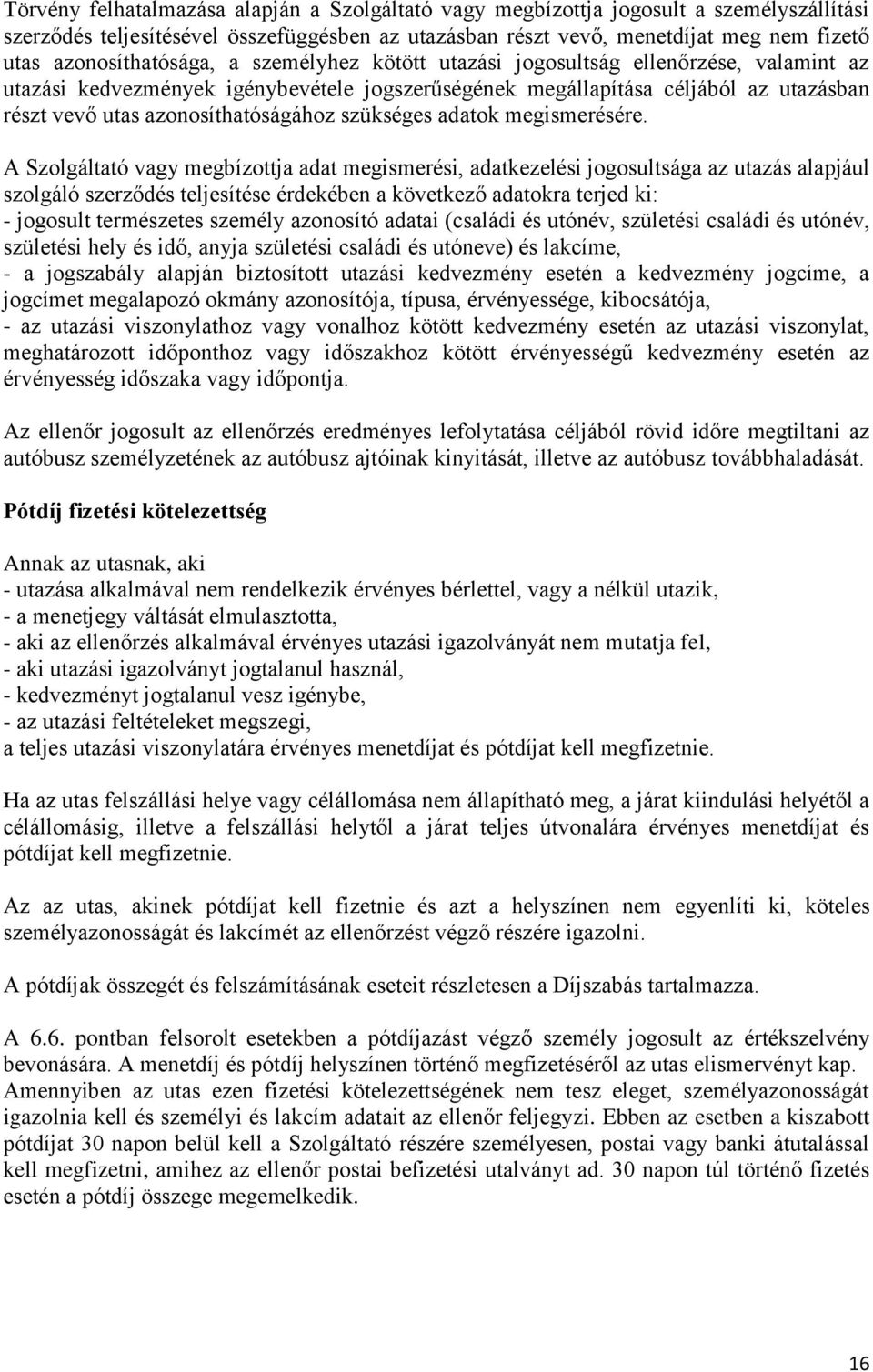 azonosíthatóságához szükséges adatok megismerésére.