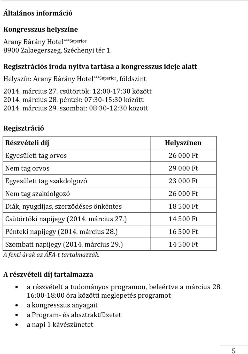 péntek: 07:30-15:30 között 2014. március 29.