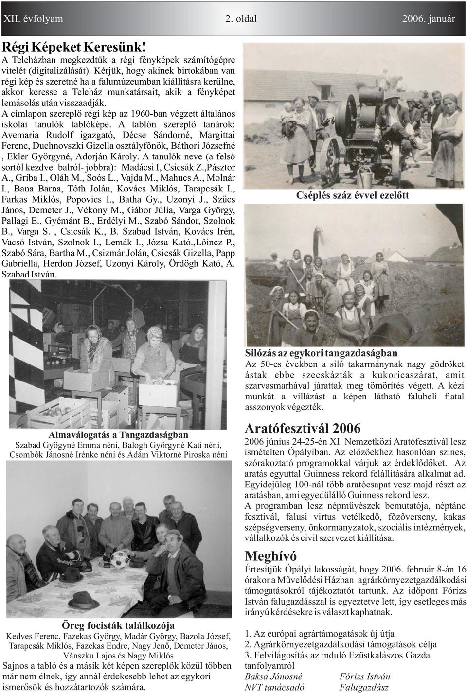 A címlpon szereplõ régi kép z 1960-bn végzett áltlános iskoli tnulók tblóképe.